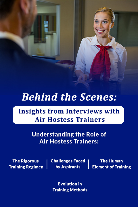 Behind the Scenes: Insights from Interviews with Air Hostess Trainers